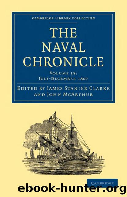 The Naval Chronicle, Volume 18: Containing a General and Biographical History of the Royal Navy of the United Kingdom with a Variety of Original Papers on Nautical Subjects by James Stanier Clarke (editor) John McArthur (editor)