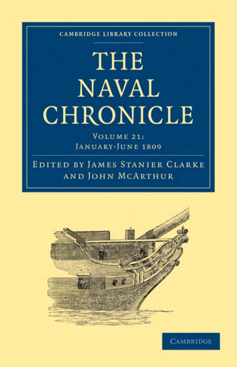 The Naval Chronicle, Volume 21: Containing a General and Biographical History of the Royal Navy of the United Kingdom with a Variety of Original Papers on Nautical Subjects by James Stanier Clarke (editor)