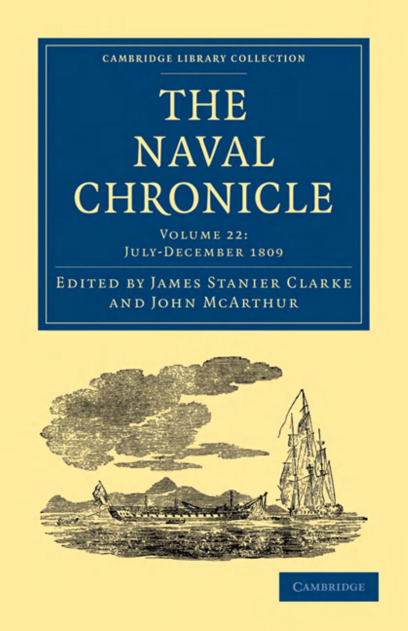 The Naval Chronicle, Volume 22: Containing a General and Biographical History of the Royal Navy of the United Kingdom with a Variety of Original Papers on Nautical Subjects by James Stanier Clarke (editor)