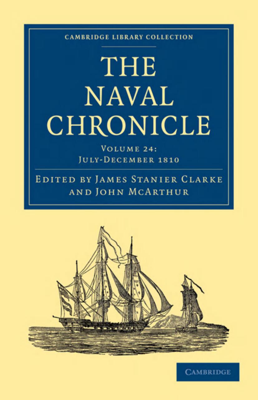 The Naval Chronicle, Volume 24: Containing a General and Biographical History of the Royal Navy of the United Kingdom with a Variety of Original Papers on Nautical Subjects by James Stanier Clarke (editor)
