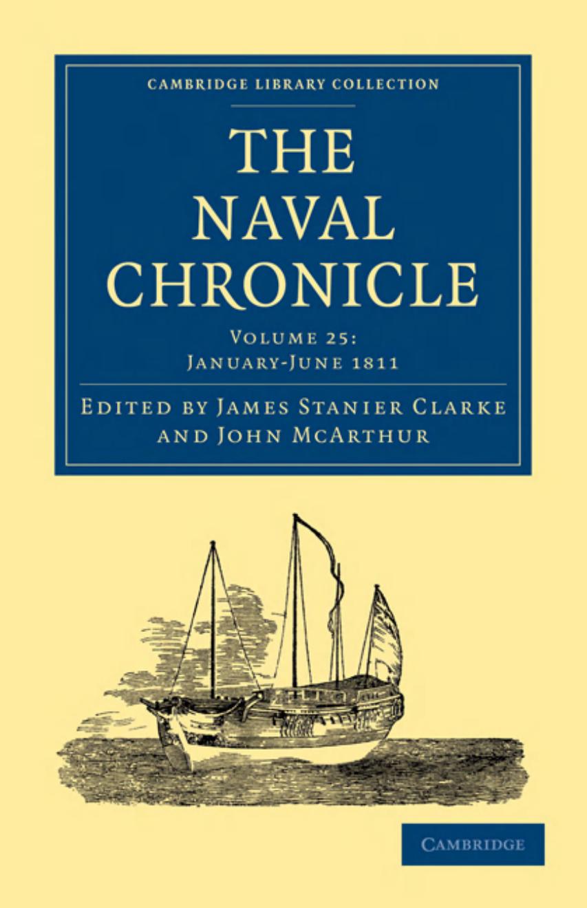 The Naval Chronicle, Volume 25: Containing a General and Biographical History of the Royal Navy of the United Kingdom with a Variety of Original Papers on Nautical Subjects by James Stanier Clarke (editor)