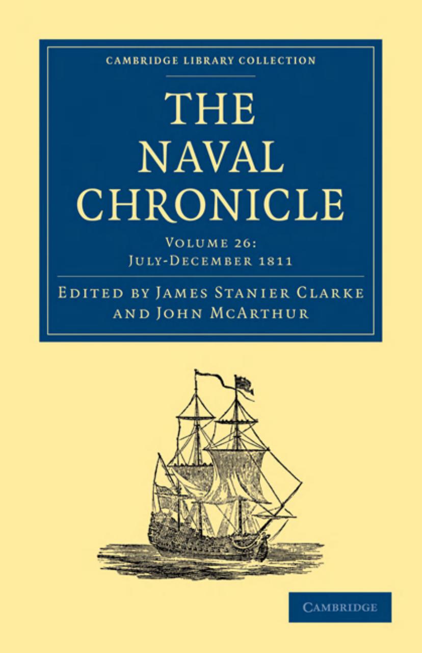 The Naval Chronicle, Volume 26: Containing a General and Biographical History of the Royal Navy of the United Kingdom with a Variety of Original Papers on Nautical Subjects by James Stanier Clarke (editor)