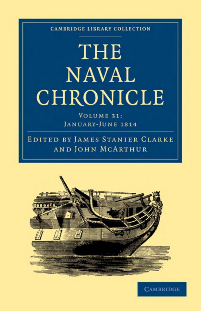 The Naval Chronicle, Volume 31: Containing a General and Biographical History of the Royal Navy of the United Kingdom with a Variety of Original Papers on Nautical Subjects by James Stanier Clarke (editor) John McArthur (editor)