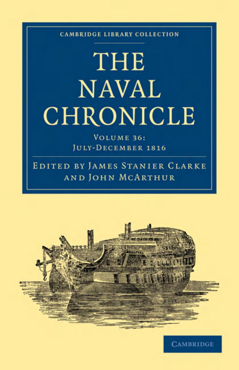 The Naval Chronicle, Volume 36: Containing a General and Biographical History of the Royal Navy of the United Kingdom with a Variety of Original Papers on Nautical Subjects by James Stanier Clarke (editor)