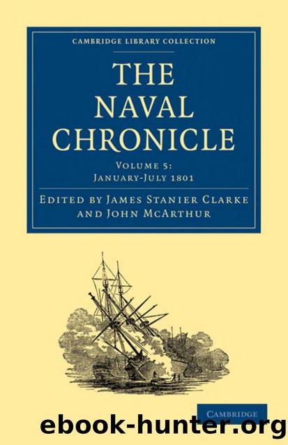 The Naval Chronicle, Volume 5: Containing a General and Biographical History of the Royal Navy of the United Kingdom with a Variety of Original Papers on Nautical Subjects by James Stanier Clarke (editor) John McArthur (editor)
