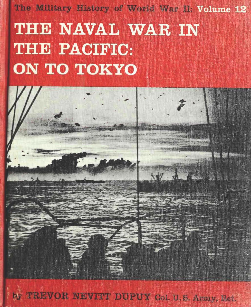 The Naval War in the Pacific On to Tokyo (The Military History of World War II vol.12) by Trevor Nevitt Dupuy