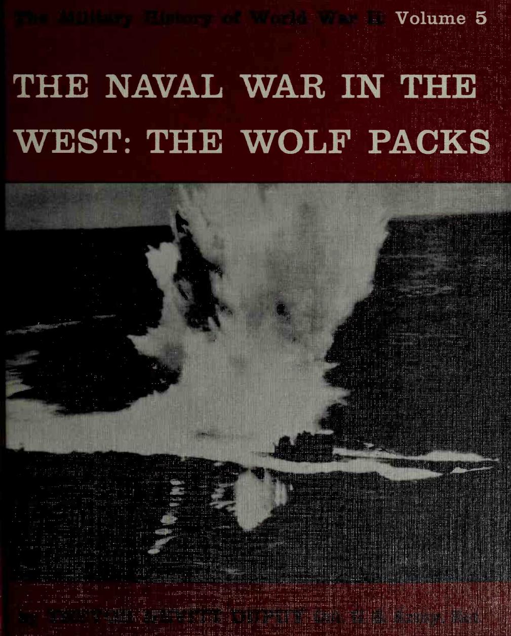 The Naval War in the West The Wolf Packs (The Military History of World War II vol.05) by Unknown