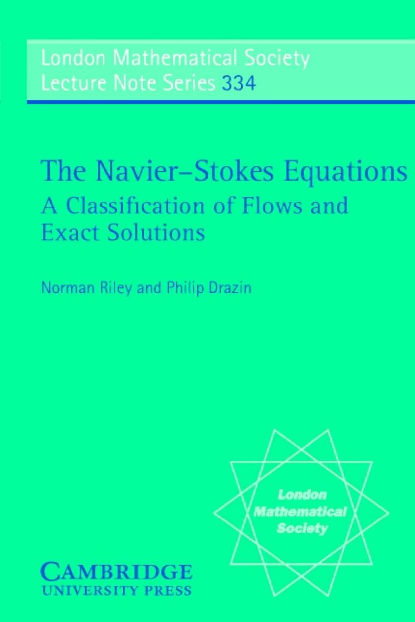 The Navier-Stokes equations : a classification of flows and exact solutions by P G Drazin; N Riley; London Mathematical Society