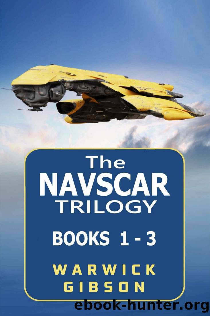The Navscar Trilogy (Books 1 - 3): A sprawling science fiction adventure. by Warwick Gibson