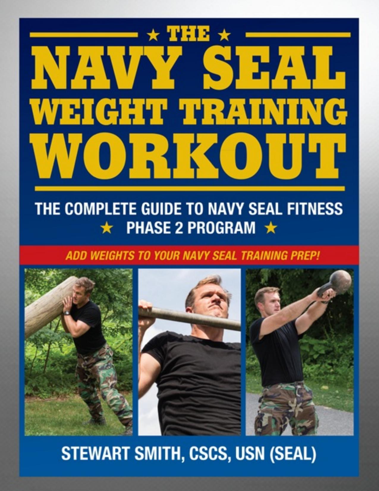 The Navy SEAL Weight Training Workout by Stewart Smith