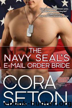 The Navy SEAL's E-Mail Order Bride (Heroes of Chance Creek) by Seton Cora