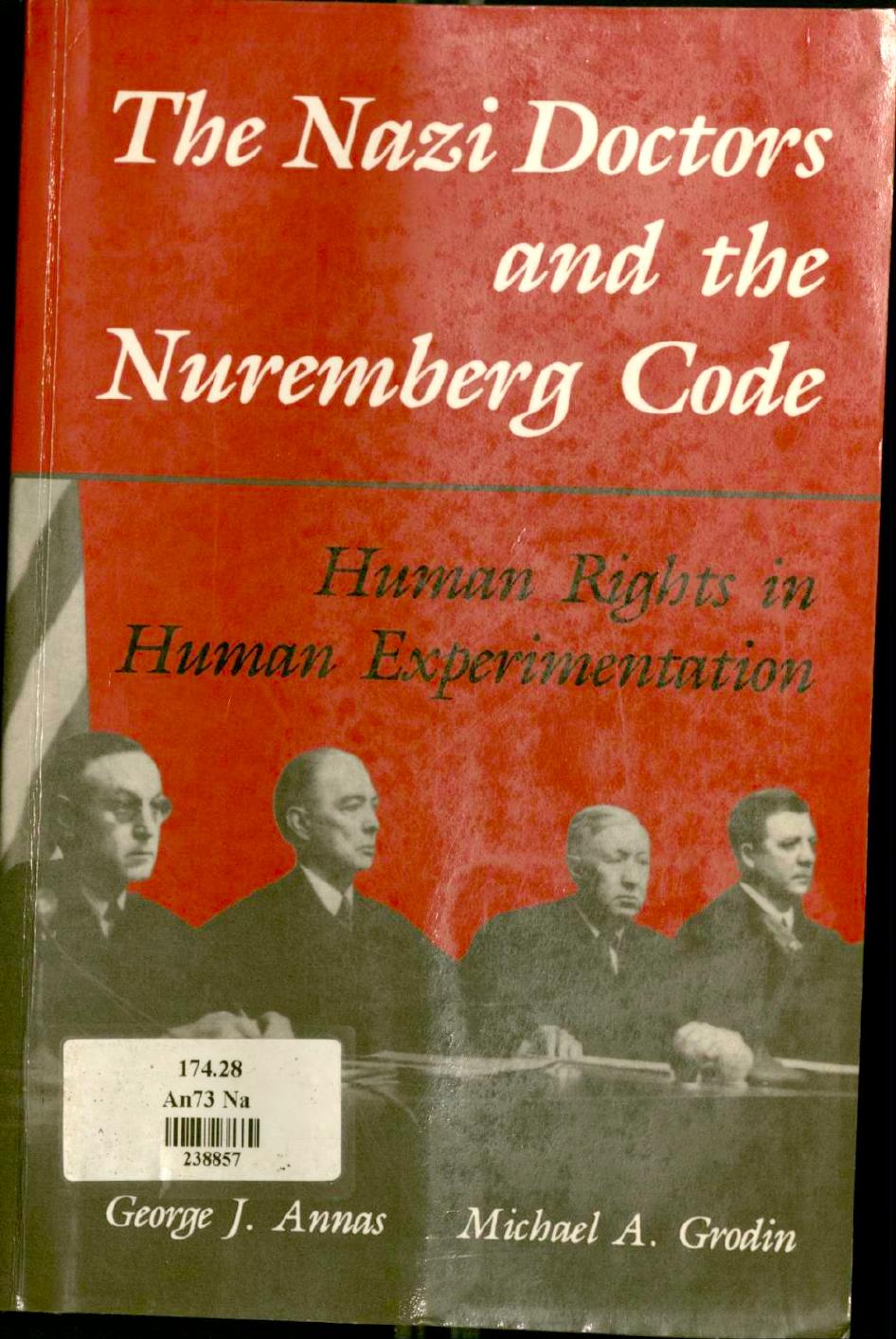 The Nazi Doctors and the Nuremberg Code: Human Rights in Human Experimentation by George J Annas Michael A Grodin (editors)