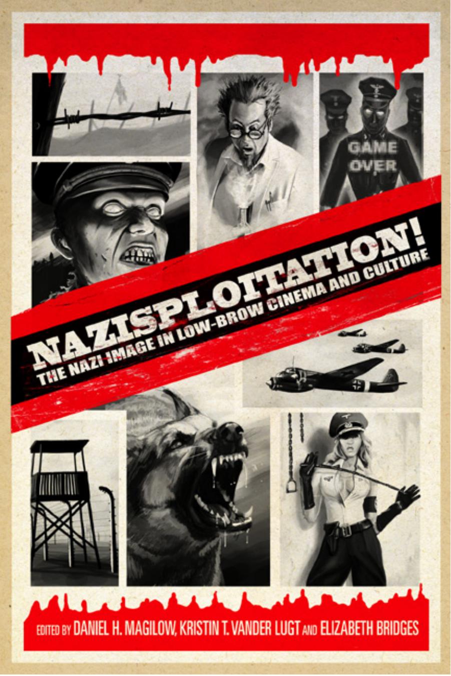 The Nazi Image in Low-Brow Cine by Daniel H Magilow