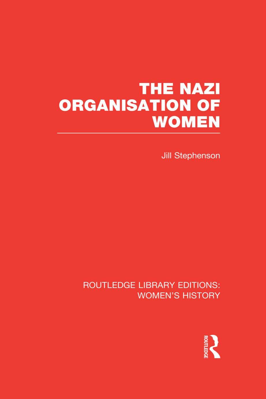 The Nazi Organisation of Women by Stephenson Jill