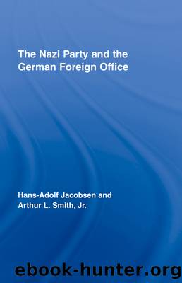 The Nazi Party and the German Foreign Office by Hans-Adolph Jacobsen Arthur L. Smith Jr