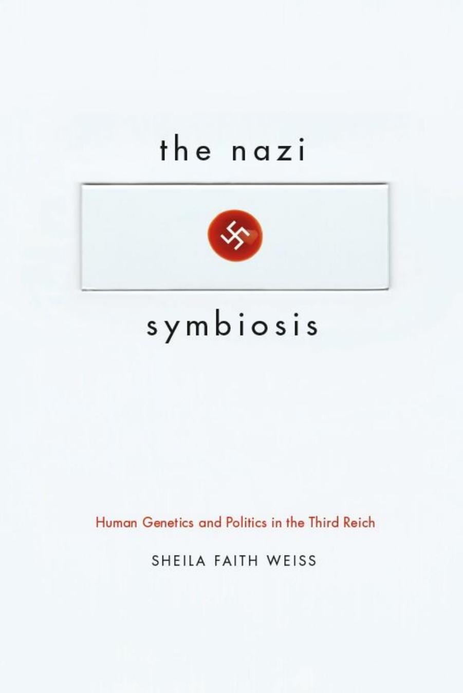 The Nazi Symbiosis by Weiss Sheila Faith