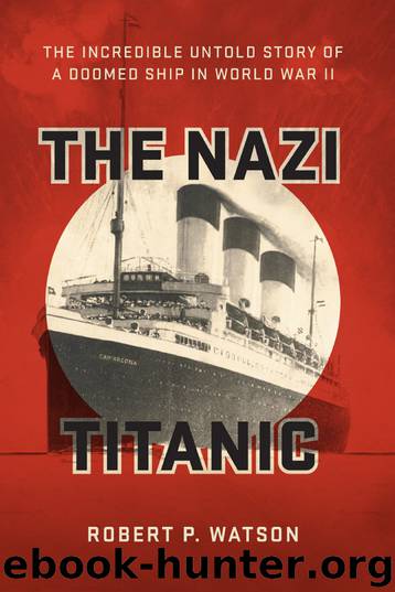 The Nazi Titanic by Robert P. Watson