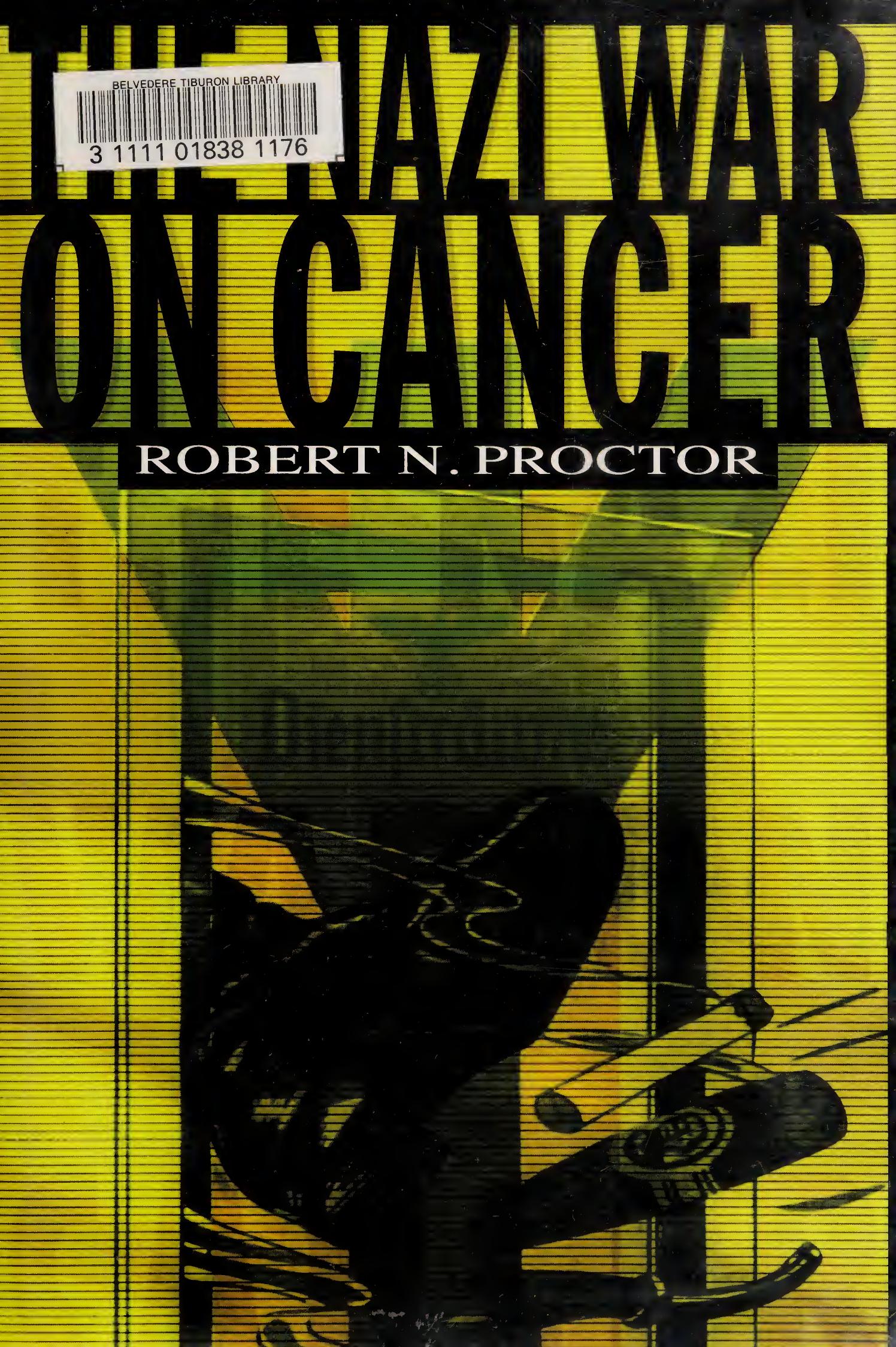 The Nazi War on Cancer by Robert N. Proctor