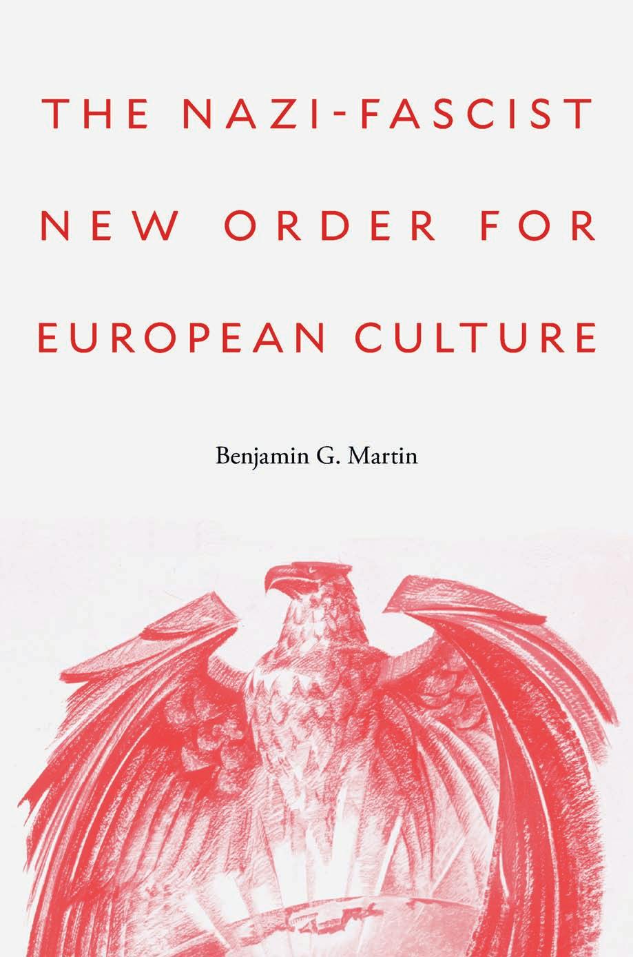 The Nazi-Fascist New Order for European Culture by Benjamin G. Martin