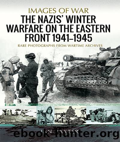 The Nazis' Winter Warfare on the Eastern Front 19411945 by Ian Baxter;