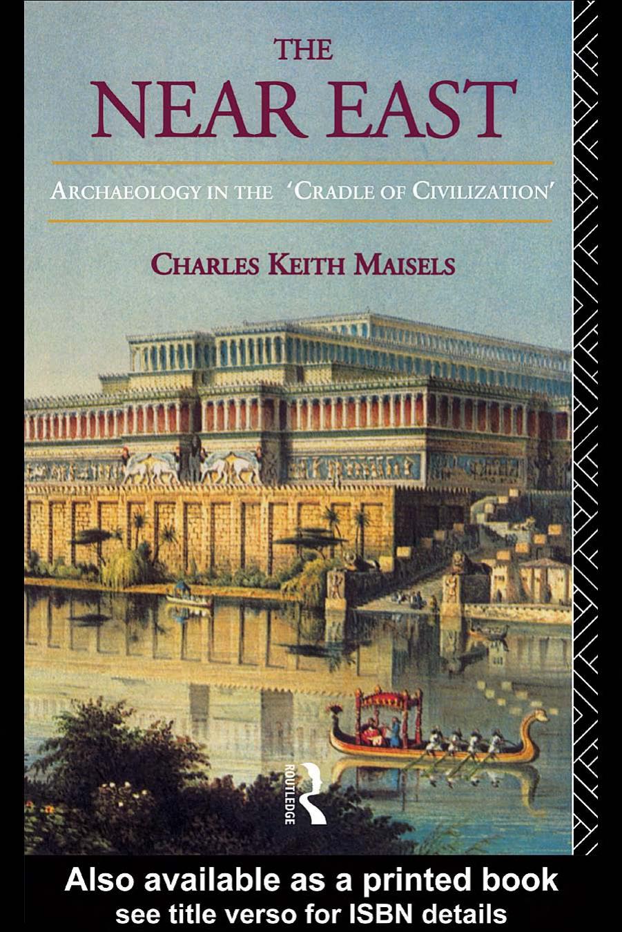 The Near East: Archaeology in the 'Cradle of Civilization' (Social Ethics and Policy Series) by Charles Keith Maisels