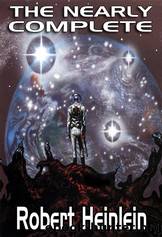 The Nearly Complete Collection by Robert A. Heinlein