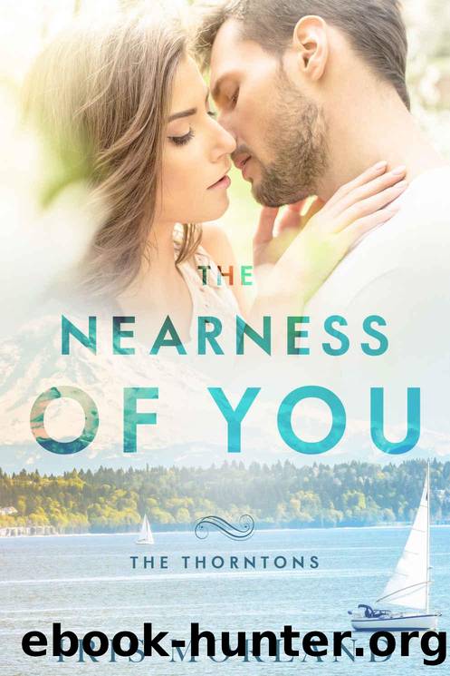 The Nearness of You (The Thorntons Book 1) by Morland Iris