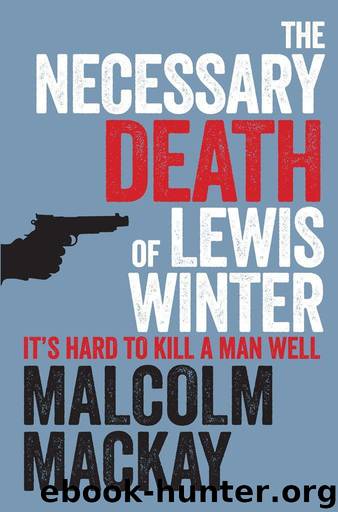 The Necessary Death of Lewis Winter by Malcolm Mackay
