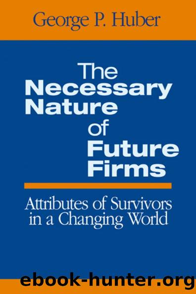The Necessary Nature of Future Firms : Attributes of Survivors in a Changing World by George P. Huber
