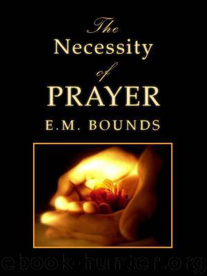 The Necessity of Prayer by Edward M. Bounds