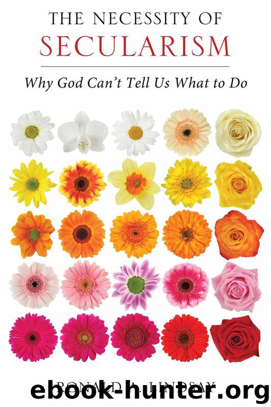 The Necessity of Secularism: Why God Can't Tell Us What to Do by Ronald A. Lindsay