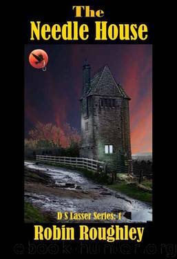 The Needle House: DS Lasser series volume one. (The DS Lasser Series Book 1) by Robin Roughley