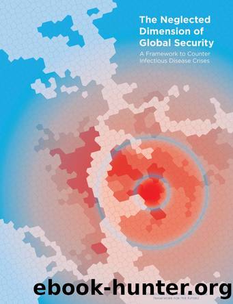 The Neglected Dimension of Global Security: A Framework to Counter Infectious Disease Crises by National Academy of Medicine Secretariat