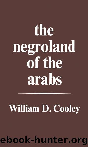 The Negroland of the Arabs Examined and Explained (1841) by William Desborough Cooley