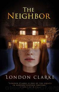 The Neighbor: A terrifying tale of supernatural suspense by London Clarke