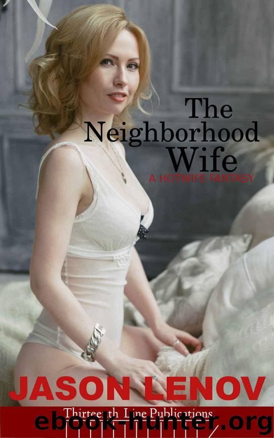 The Neighborhood Wife: A Hotwife Fantasy by Lenov Jason