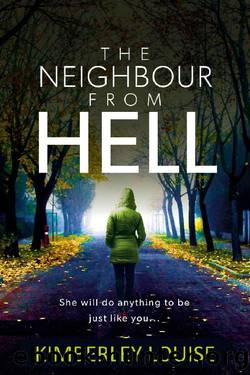 The Neighbour From Hell: A gripping psychological thriller by Kimberley Louise