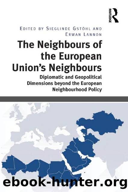 The Neighbours of the European Union's Neighbours: Diplomatic and Geopolitical Dimensions Beyond the European Neighbourhood Policy by Sieglinde Gstohl & Erwan Lannon