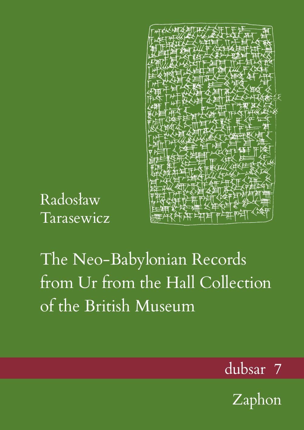 The Neo-Babylonian Records from Ur from the Hall Collection of the British Museum (Dubsar) by Radoslaw Tarasewicz