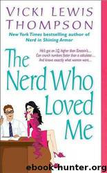 The Nerd Who Loved Me by Thompson Vicki Lewis