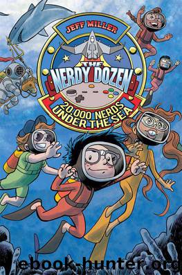 The Nerdy Dozen #3: 20,000 Nerds Under the Sea by Miller Jeff