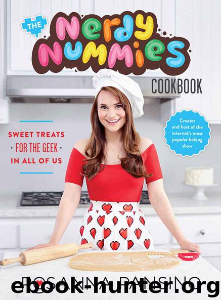 The Nerdy Nummies Cookbook: Sweet Treats for the Geek in All of Us by Rosanna Pansino