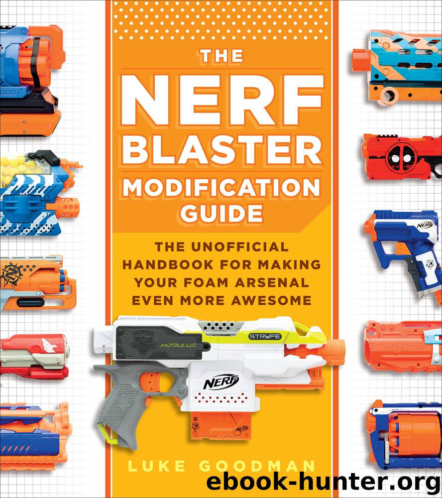 The Nerf Blaster Modification Guide by Luke Goodman