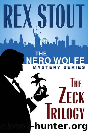 The Nero Wolfe Mystery Series: the Zeck Trilogy by Rex Stout