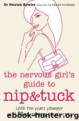 The Nervous Girl's Guide to Nip and Tuck by Dr. Patrick Bowler