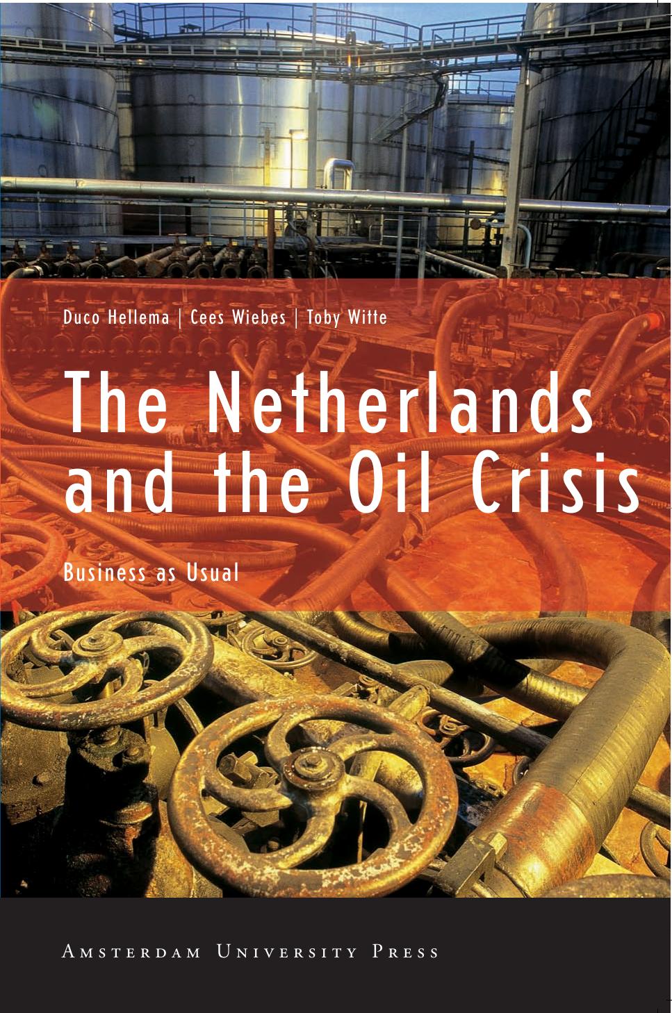 The Netherlands and the Oil Crisis: Business as Usual by Duco Hellema Cees Wiebes Toby Witte