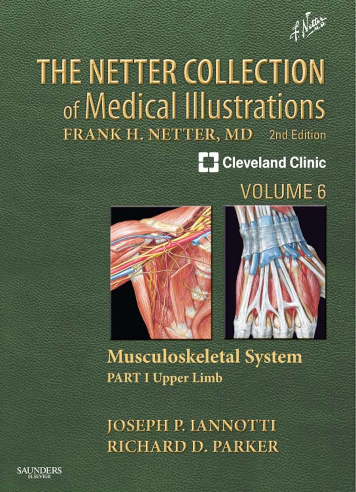 The Netter Collection of Medical Illustrations: Musculoskeletal System, Volume 6, Part I - Upper Limb by Machado Carlos A. G. Netter Frank H. Parker Richard D. Iannotti Joseph P