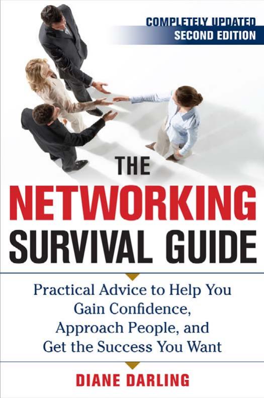 The Networking Survival Guide, Second Edition: Practical Advice to Help You Gain Confidence, Approach People, and Get (repost) by Diane Darling