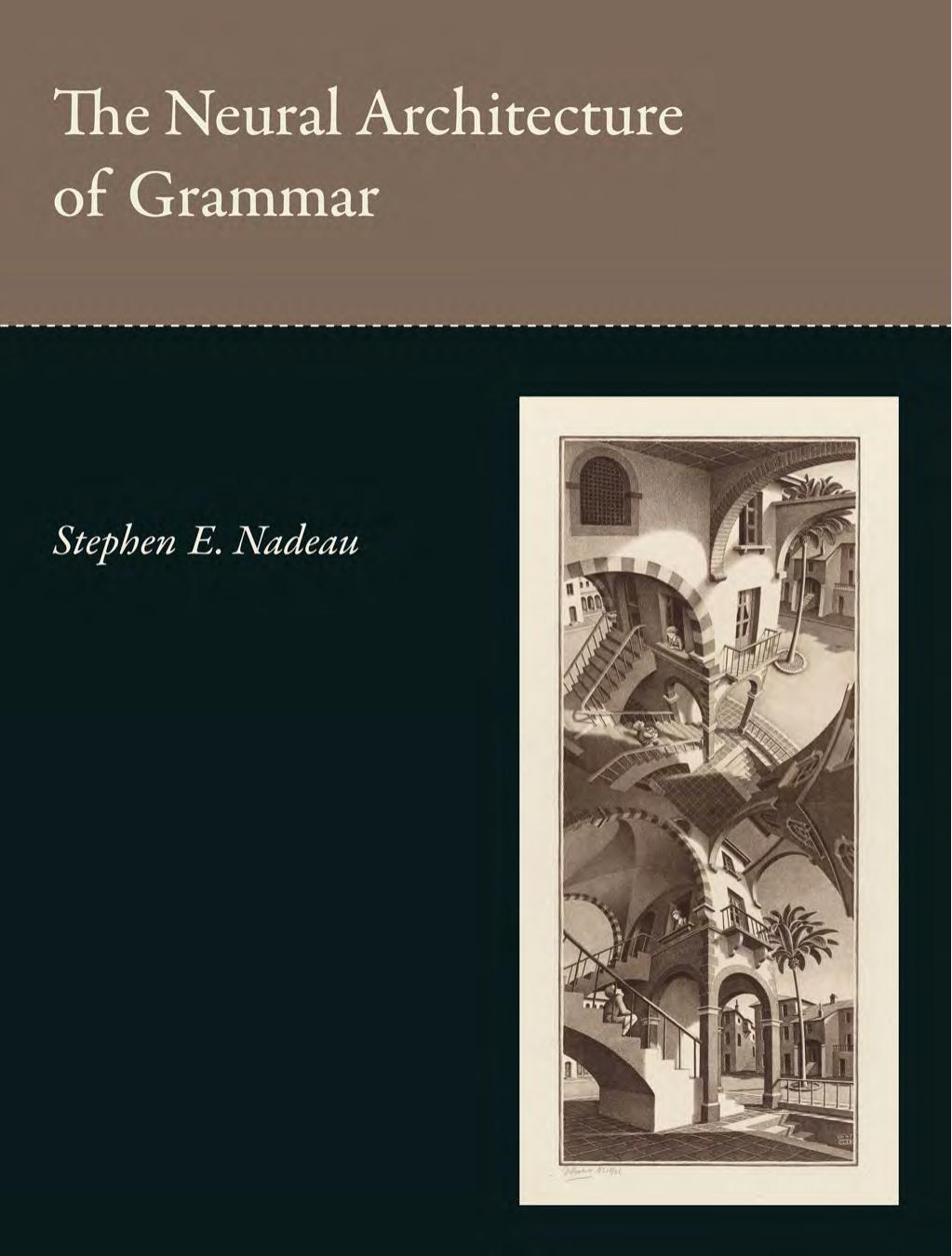 The Neural Architecture of Grammar by Stephen E. Nadeau