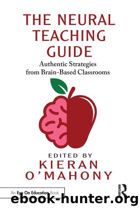 The Neural Teaching Guide: Authentic Strategies from Brain-Based Classrooms by Kieran O’Mahony